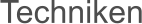 Techniken